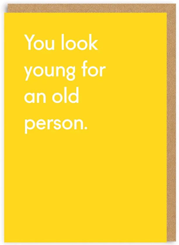 You Look Young Greeting Card (6638)