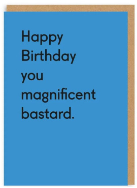 You Magnificent Bastard Birthday Card (3393)